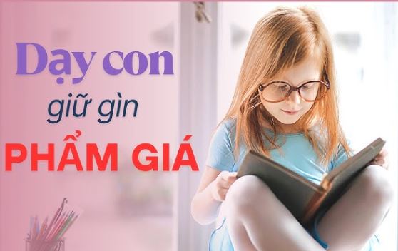 Dạy con giữ gìn phẩm giá, giữ gìn phẩm giá cho con