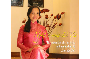 “Tôi may mắn khi tìm thấy ánh sáng chân lý của cuộc đời” Nghệ sỹ Lê Vi chia sẻ