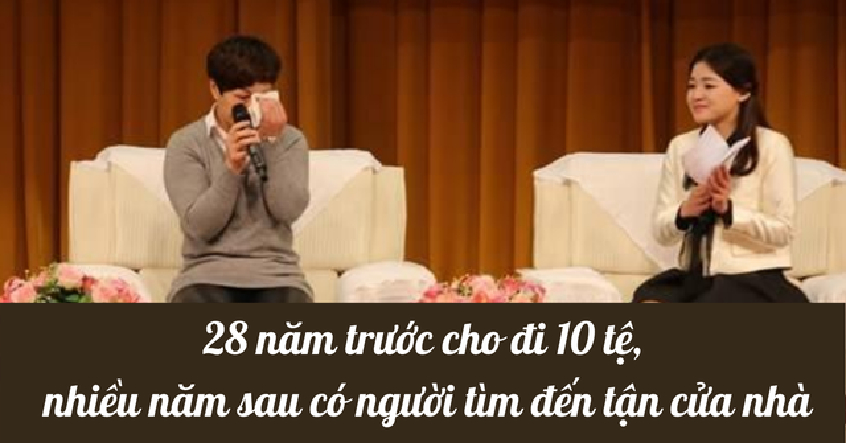 28 năm trước giúp người 10 tệ, nhiều năm sau có người tìm đến tận cửa nhà