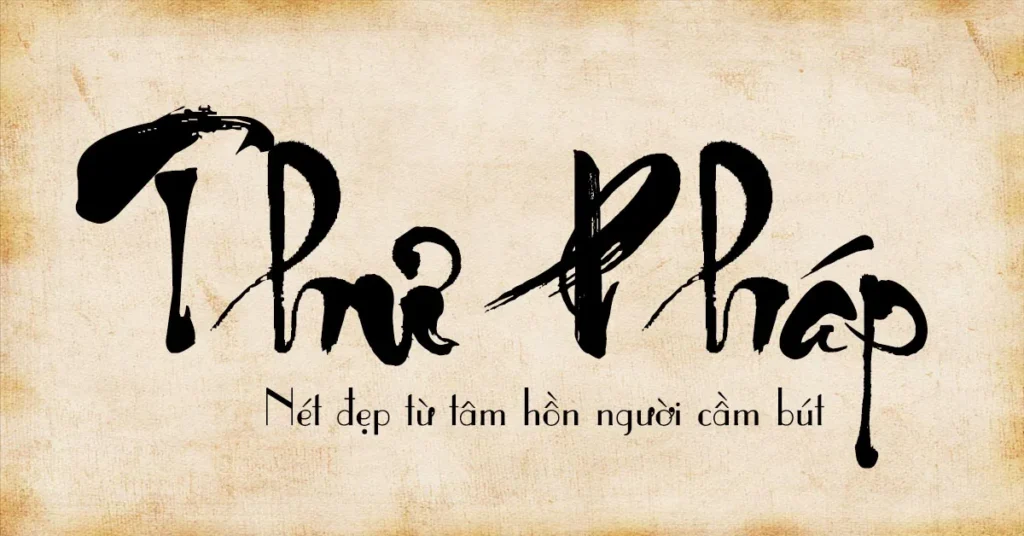 Nghệ thuật viết Thư Pháp: nét đẹp của chữ và tâm hồn người cầm bút